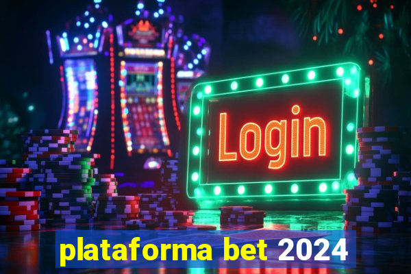 plataforma bet 2024